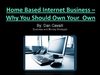 Home Based Internet Business – Why You Should Own Your Own