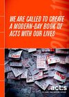 We are called to create a modern day Book of Acts with our lives...2010-11