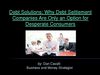 Debt Solutions: Why Debt Settlement Companies Are Only An Option For Desperate Consumers