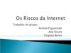 Os Riscos da Internet