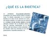 La bioética.