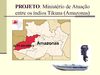 Projeto de Ministério de Atuação entre os índios Tikuna (Amazonas) - Pr. Rober Guerreiro