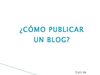 ¿COMO PUBLICAR UN BLOG?