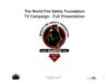 World Fire Safety Foundation TV Campaign - Full Presentation