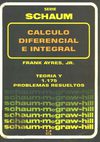 Calculo Diferencial e Integral - Teoria y 1175 Problemas Resueltos - Frank Ayres - McGrawHill impresión 1989!!!!!
