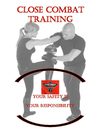 CLOSE COMBAT TRAINING - Your safety is Your Responsability
