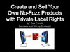 Create And Sell Your Own No Fuzz Products with Private Label Rights