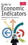 Guide to Economic Indicators - Making Sense of Economics (Economist Series)