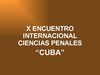 X CONFRENCIA PENAL HABANA CUBA