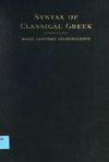 Syntax of Classical Greek: Homer to Demosthenes, First Part