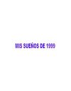 MIS SUEÑOS DE 1999
