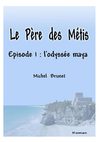 Le Pères des Métis - Episode 1 : L'odyssée maya