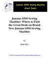 Janome 6500 Sewing Machine: Where to Find the Great Deals on Brand New Janome 6500 Sewing Machine
