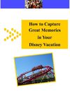 How to Capture Great Memories in Your Disney Vacation