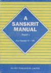 A Sanskrit Manual For High Schools, Part 1, for Classes VI - VIII (R. Antoine)