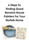 6 Steps To Finding Good Norwich House Painters For Your Norfolk Home