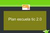 Plan escuela tic 2.0