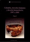 Colombia, derechos humanos y derecho humanitario: 1997 a 2001 (Tomo I)