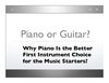 "Piano or Guitar " "Should I learn piano or guitar first? Piano or Guitar? Why Piano is the Better First Instrument...