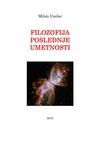 Milan Uzelac - Filozofija Poslednje Umetnosti