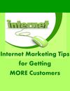 Internet Marketing Tips for Getting MORE Customers