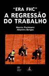 "Era FHC" - a regressão do trabalho