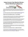 Instant Income Cash Machine Review - Internet Marketing for Beginners