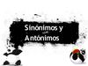 Sinónimos y antónimos