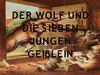 DER WOLF UND DIE SIEBEN JUNGEN 