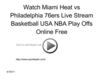 Watch Miami Heat vs Philadelphia 76ers Live Stream Basketball USA NBA Play Offs Online Free