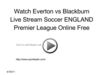 Watch Everton vs Blackburn Live Stream Soccer ENGLAND Premier League Online Free