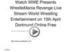 Watch WWE Presents WrestleMania Revenge Live Stream World Wrestling Entertainment on 15th April Dortmund Online Free