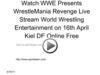 Watch WWE Presents WrestleMania Revenge Live Stream World Wrestling Entertainment on 16th April Kiel DE Online Free