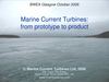 Marine Current Turbines: from prototype to product