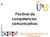 FESTIVAL DE COMPETENCIAS COMUNICATIVAS 2011