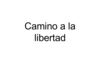 Camino a la libertad