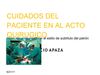 CUIDADOS DEL PACIENTE EN EL ACTO QUIRURGICO 