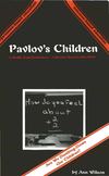 Pavlov's Children by Ann Wilson (1994) 307 pgs - EDU