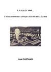 José Castano: 3 juillet 1940. L'agression Anglaise de Mers El Kebir