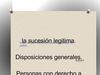 sucesion legitima, disposiciones generales y personas con derecho a heredar por via de la sucesion legitima