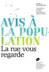 Avis à la population n°1 - La rue vous regarde