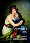Souvenirs - Tome 1 - Louise Elisabeth Vigée-Lebrun