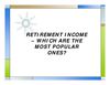 RETIREMENT INCOME – WHICH ARE THE MOST POPULAR ONES?