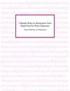 3 Simple Ways to Repurpose Your Blog Posts for More Exposure