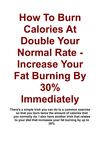 How To Burn Calories At Double Your Normal Rate - Increase Your Fat Burning By 30% Immediately