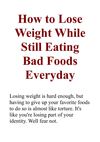 How to Lose Weight While Still Eating Bad Foods Everyday