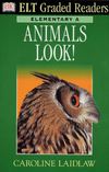 DK ELT Graded Readers Elementary Animals Look!