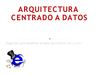 ARQUITECTURA CENTRADO A DATOS