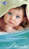 Un bébé pour le Dr McClelland, de Carol Marinelli (Editions Harlequin, Collection Blanche)