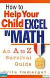 Career Press,How to Help Your Child Excel in Math - An A-Z Survival Guide